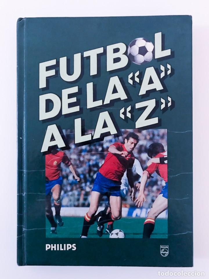 Coleccionismo deportivo: FUTBOL DE LA &rdquo;A&rdquo; A LA &rdquo;Z&rdquo; - PHILIPS IBERICA - Foto 1