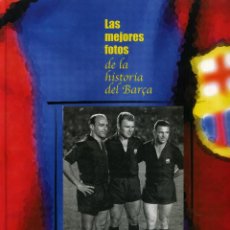 Coleccionismo deportivo: FC BARCELONA - LAS MEJORES FOTOS DE LA HISTORIA DEL BARÇA. Lote 324282473