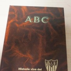 Coleccionismo deportivo: FANTASTICO TOMO ABC HISTORIA VIVA DEL SEVILLA F.C -MUY ILUSTRADO. Lote 326827058