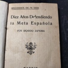 Colecionismo desportivo: DIEZ AÑOS DEFENDIENDO LA META ESPAÑOLA. RICARDO ZAMORA. 1931. Lote 334517488