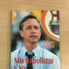 Coleccionismo deportivo: LIBRO DE FÚTBOL DE JOHAN CRUYFF - MIS FUTBOLISTAS Y YO. EDICIONES B, 1ª ED. 1993