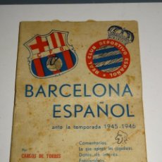 Coleccionismo deportivo: (M) LIBRO FC BARCELONA - RCD ESPAÑAOL ANTE LA TEMPORADA 1945 / 1946 POR CARLOS DE TORRES, ILUSTRADO,. Lote 343771353