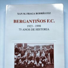 Coleccionismo deportivo: BERGANTIÑOS 1923 - 1998 75 ANOS DE HISTORIA. XAN FRAGA. CARBALLO. ESPAÑA 1998.. Lote 353660483