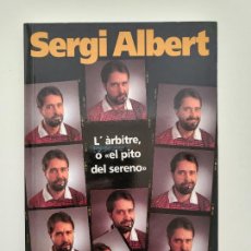 Coleccionismo deportivo: SERGI ALBERT - L'ÀRBITRE, O ”EL PITO DEL SERENO” EDICIONES B 1995 CATALÀ