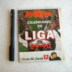 Coleccionismo deportivo: ANTENA. CALENDARIO DE LIGA 89 90. PARTIDOS DE FUTBOL