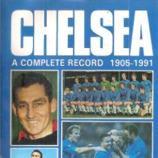 Coleccionismo deportivo: CHELSEA A COMPLETE RECORD 1905-1991. Lote 357230870