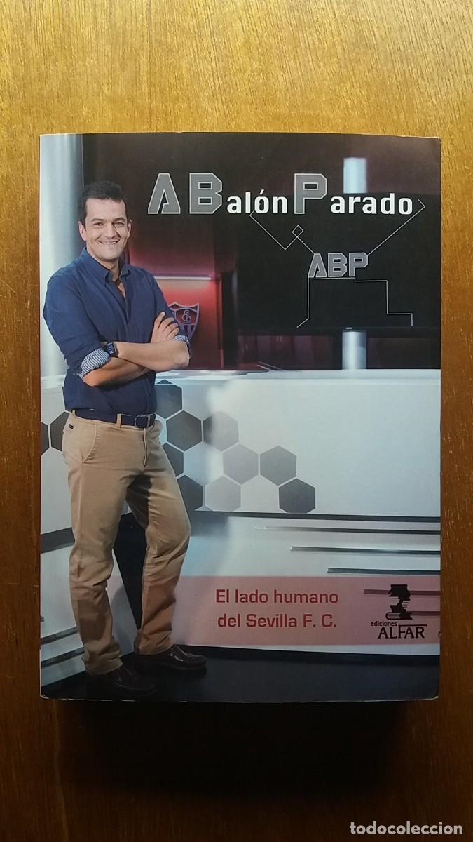 Collezionismo sportivo: A BALON PARADO, JOSE MARIA AGUILAR, PABLO PINTINHO, EDICIONES ALFAR, 2017, FUTBOL
