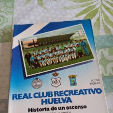 Coleccionismo deportivo: REAL CLUB RECREATIVO DE HUELVA - HISTORIA DE UN ASCENSO - HUELVA 1978 - PLACIDO LLORDEN. Lote 366693516