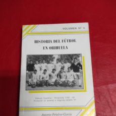 Coleccionismo deportivo: HISTORIA DEL FÚTBOL EN ORIHUELA, ANTONIO PEÑALVER GARCÍA, VOLUMEN NÚMERO 4. Lote 368597906