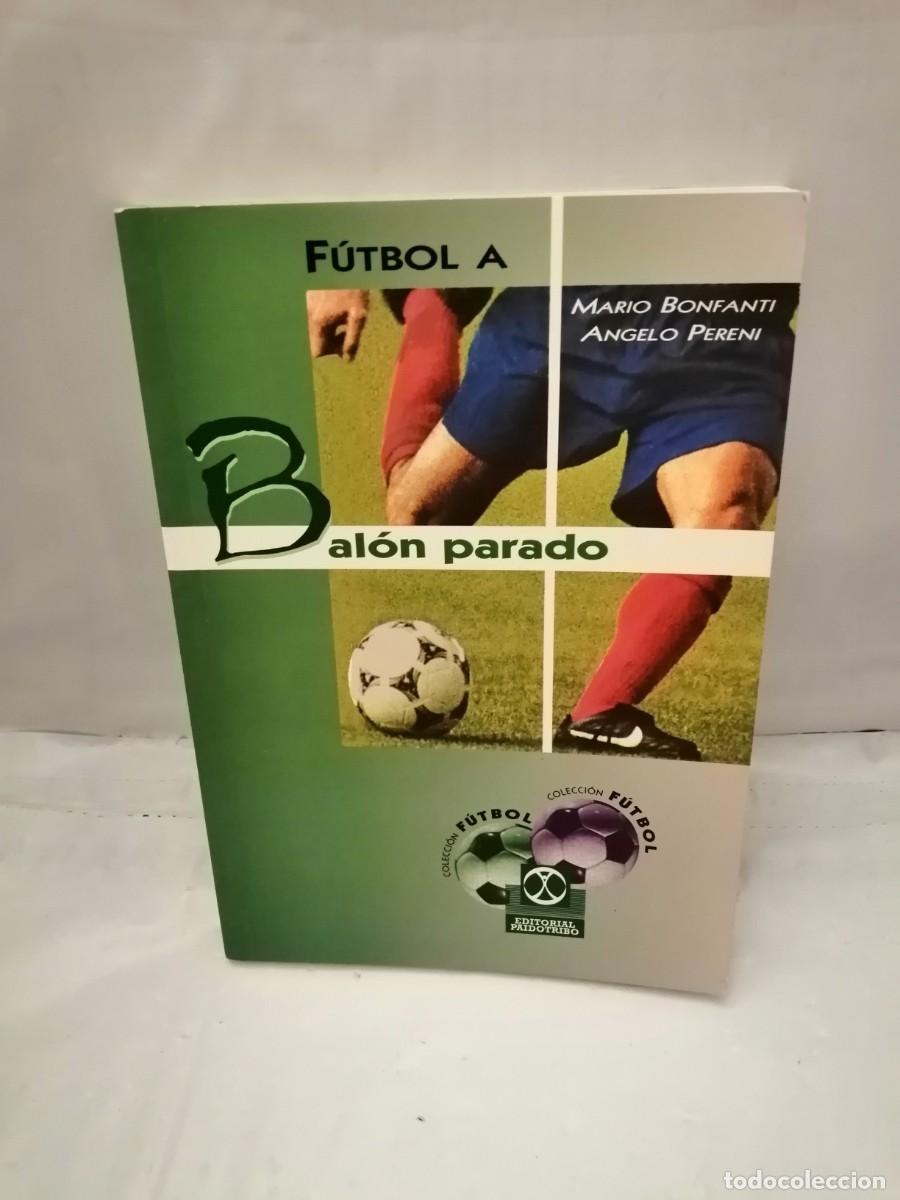 Coleccionismo deportivo: F&Uacute;TBOL A BAL&Oacute;N PARADO (PRIMERA EDICI&Oacute;N) - Foto 1