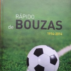 Coleccionismo deportivo: RAPIDO DE BOUZAS 1914 2014 - VIGO - LIBRO HISTORIA DEL VICEDECANO DEL FUTBOL DE GALICIA. Lote 388798704