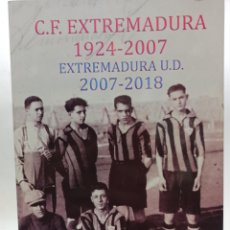 Coleccionismo deportivo: JOSE JOAQUÍN GONZALEZ: C.F. EXTREMADURA 1924-2007, 2007-2018. (HISTORIA DEL EXTREMADURA FÚTBOL CLUB). Lote 389883784
