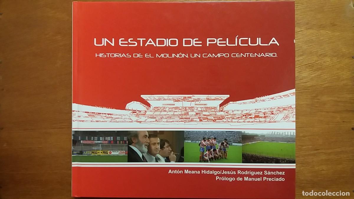 Collezionismo sportivo: UN ESTADIO DE PELICULA, HISTORIAS DE EL MOLINON UN CAMPO CENTENARIO, SPORTING DE GIJON, ANTON MEANA