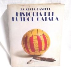 Coleccionismo deportivo: HISTORIA DEL FÚTBOL CATALÀ ANY 1968 DE GARCÍA CASTELL, TAPA DURA 488 PÀG. Lote 400864664