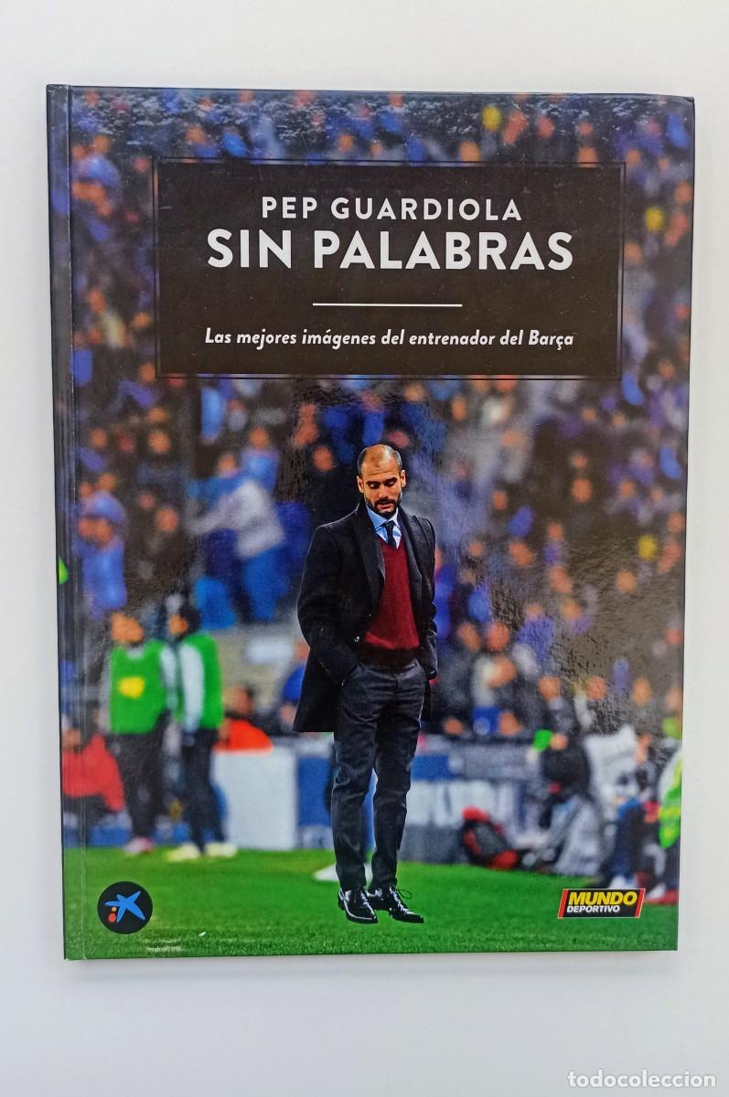Coleccionismo deportivo: LIBRO PEP GUARDIOLA SIN PALABRAS - Foto 1