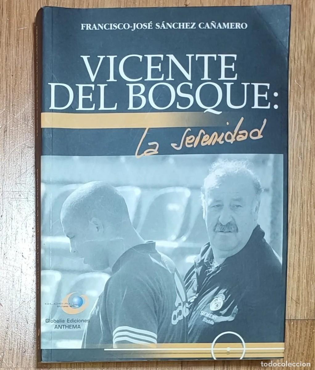 Coleccionismo deportivo: Libro &rdquo;Vicente del Bosque, la serenidad&rdquo;. - Foto 1