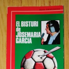 Coleccionismo deportivo: EL BISTURÍ DE JOSÉ MARÍA [JOSEMARÍA] GARCÍA (DENUNCIA; 1) / JOSÉ MARÍA GARCÍA.- A.Q. EDICIONES, 1974