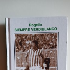 Coleccionismo deportivo: LIBRO / ROGELIO SOSA / SIEMPRE VERDIBLANCO - 2007