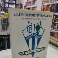 Coleccionismo deportivo: ARRIGORRIAGA C.D. PADURA UN HISTORICO DEL FUTBOL VIZCAINO FUTBOL VIZCAYA 75 ANIVERSARIO PAIS VASCO