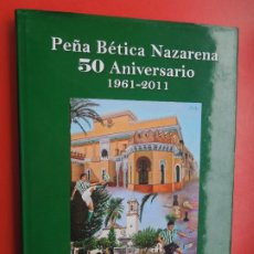 Coleccionismo deportivo: PEÑA BETICA NAZARENA -50 ANIVERSARIO -1961 -2011 FRANCISCO SANCHEZ MORENO - PASTA DURA SOBRECUBIERTA