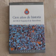 Coleccionismo deportivo: CIEN AÑOS DE HISTORIA DEL RCD ESPANYOL DE BARCELONA - JUAN SEGURA PALOMARES - 2001