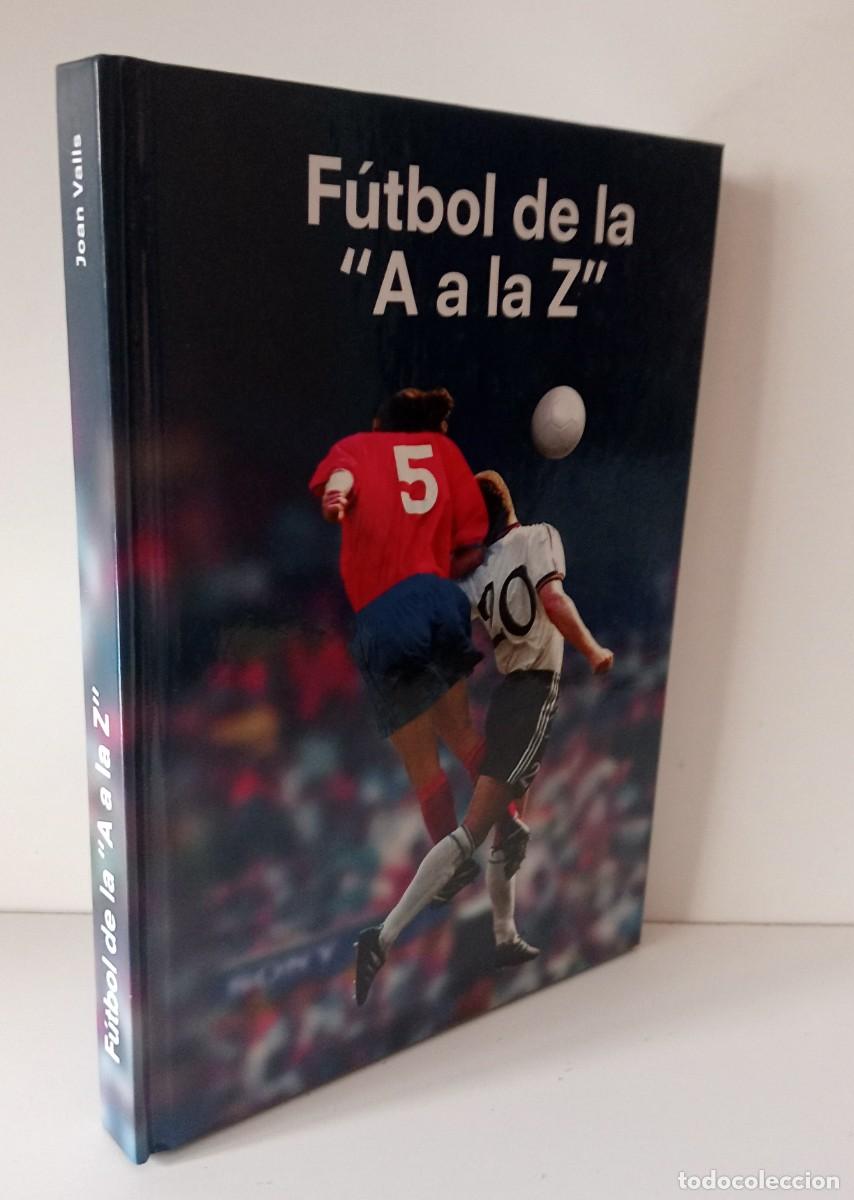 Coleccionismo deportivo: LIBRO EL FUTBOL DE LA &rdquo;A A LA Z&rdquo; - Foto 1