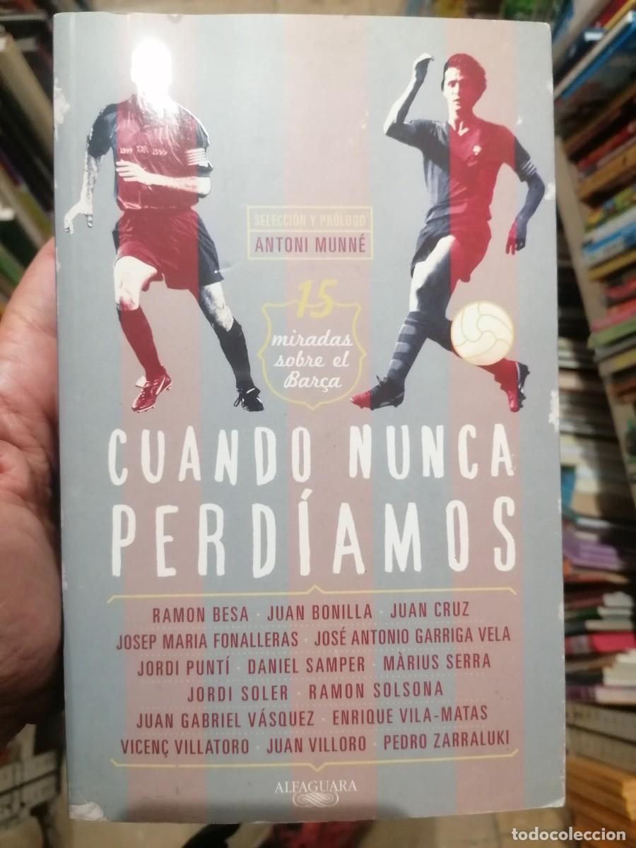 Coleccionismo deportivo: Libro F C Barcelona Cuando nunca Perdiamos - Foto 1