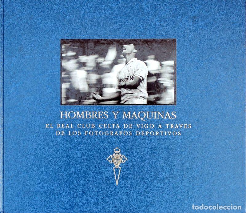Coleccionismo deportivo: LIBRO Hombres y Maquinas 1992. Celta de Vigo - Foto 1