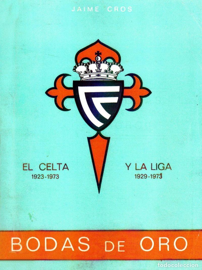 Coleccionismo deportivo: LIBRO Bodas de Oro. Celta y la Liga 1923-1973. - Foto 1