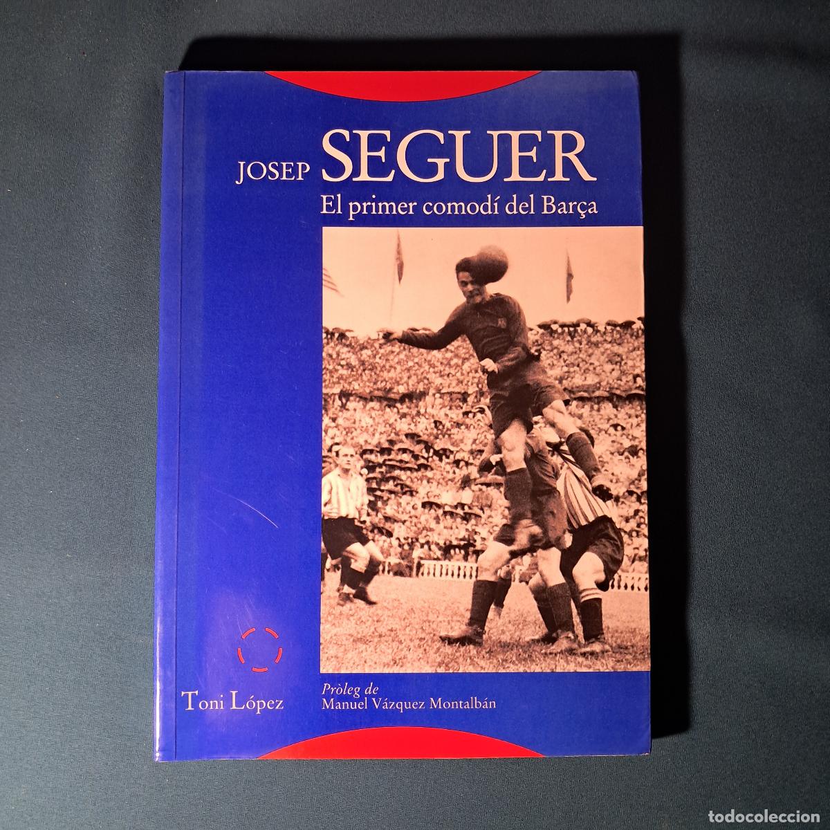 Coleccionismo deportivo: JOSEP SEGUER. EL PRIMER COMOD&Iacute; DEL BAR&Ccedil;A. Toni L&oacute;pez. 2000 - Foto 1