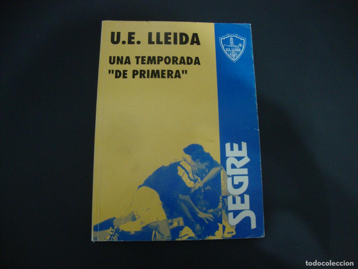 Coleccionismo deportivo: LIBRO U E LLEIDA UNA TEMPORADA DE PRIMERA SEGRE - Foto 1
