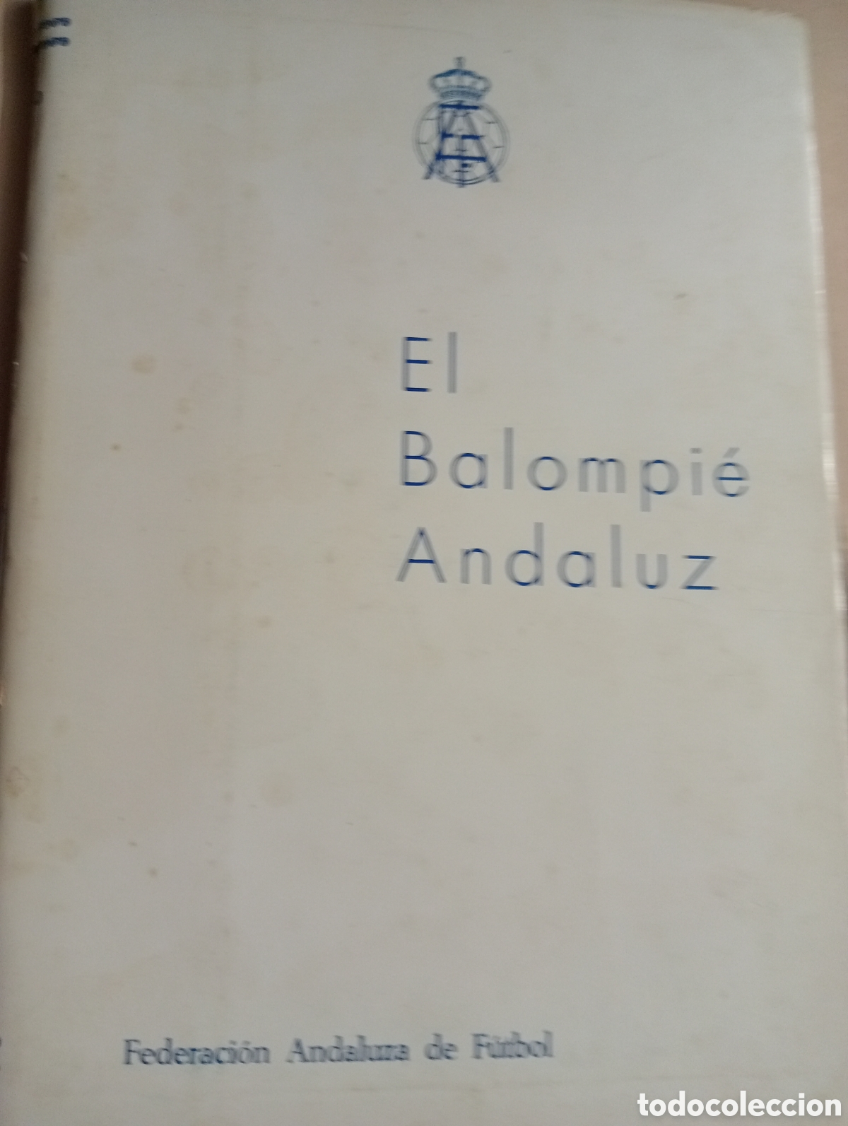 Coleccionismo deportivo: Libro el balompi&eacute; Andaluz - Foto 1