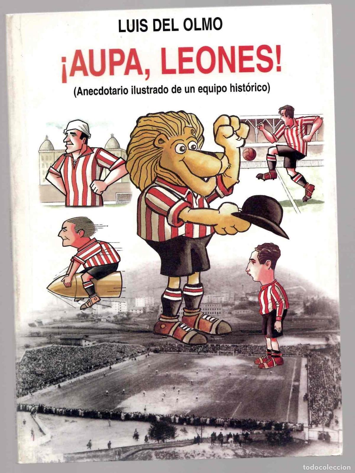 Coleccionismo deportivo: AUPA, LEONES (ANECDOTARIO ILUSTRADO DE UN EQUIPO HISTORICO). LUIS DEL OLMO. DEDICATORIA DE AUTOR