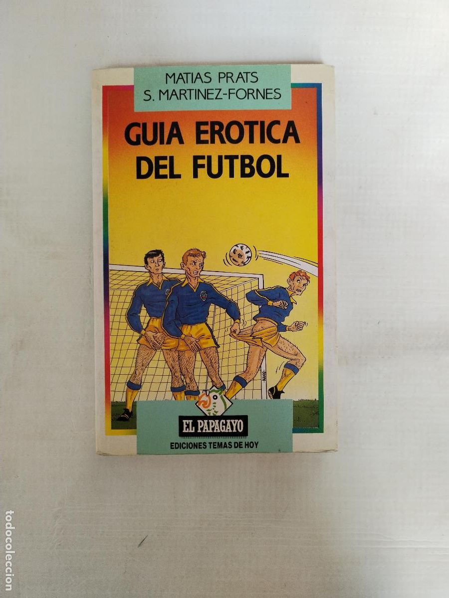 Coleccionismo deportivo: guia erotica del futbol, matias prat, s. martinez-fornes - c174