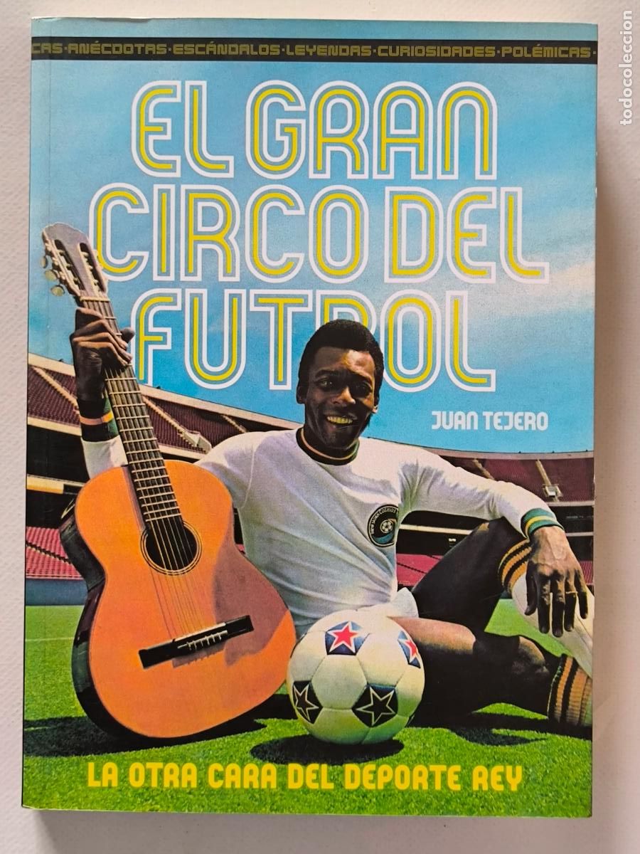 Coleccionismo deportivo: EL GRAN CIRCO DEL FUTBOL - LA OTRA CARA DEL DEPORTE REY - JUAN TEJERO - T&B EDITORES (GO*w)