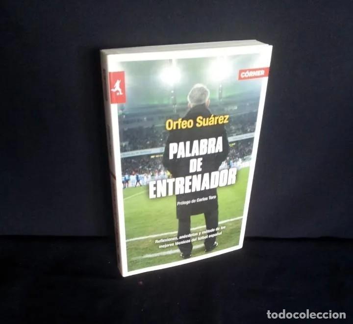 Coleccionismo deportivo: ORFEO SUAREZ - PALABRA DE ENTRENADOR - EDICIONES CORNER 2011