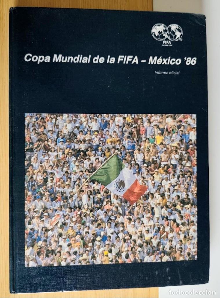 Coleccionismo deportivo: COPA MUNDIAL DE LA FIFA MEXICO 86 INFORME OFICIAL- LIBRO FIFA MEJICO MUNDIAL FUTBOL 1986 MARADONA