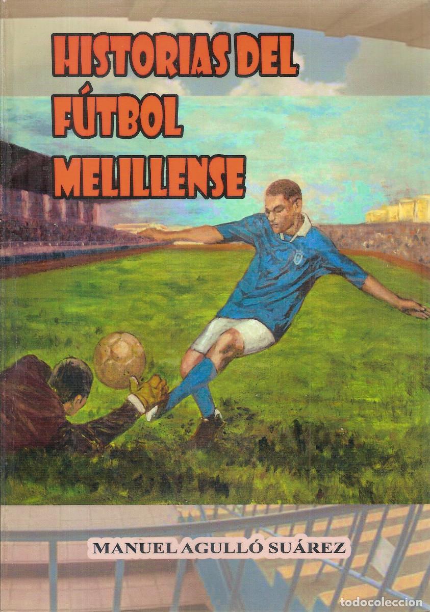 Coleccionismo deportivo: HISTORIAS DEL F&Uacute;TBOL MELILLENSE