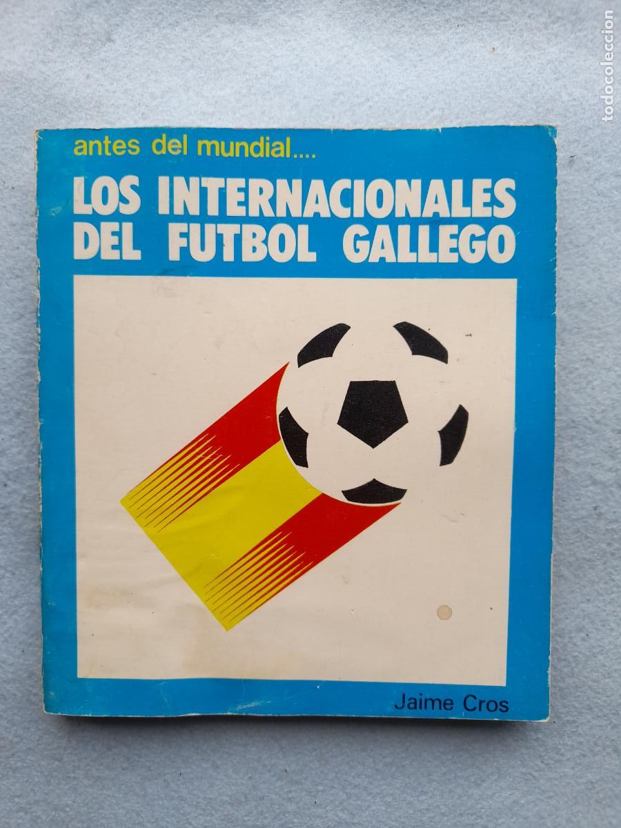 Coleccionismo deportivo: Los Internacionales del F&uacute;tbol Gallego. Jaime Cros.
