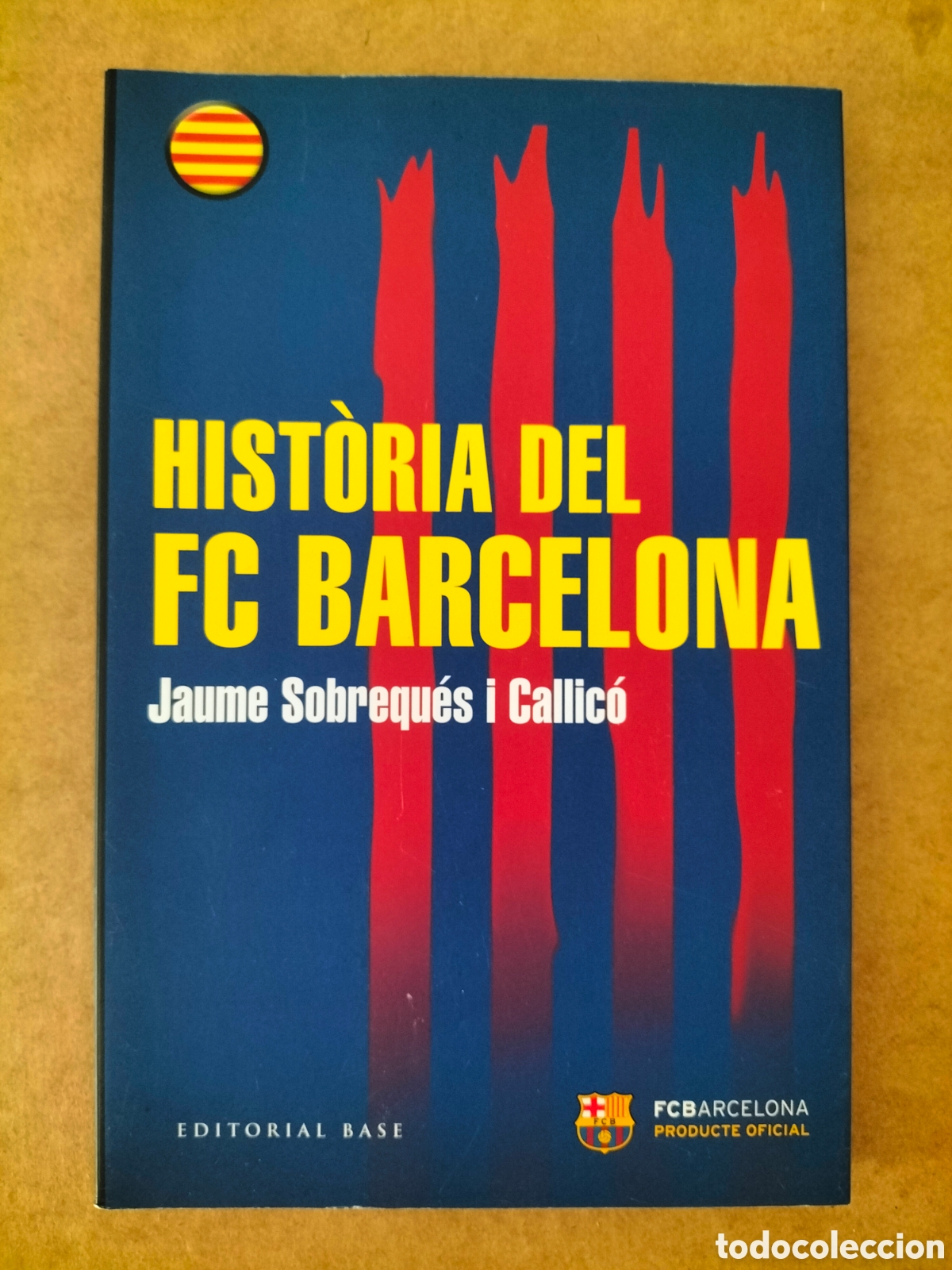 Coleccionismo deportivo: Hist&ograve;ria del FC Barcelona. Jaume Sobrequ&eacute;s i Callic&oacute;. Editorial base, 2015. Llibre