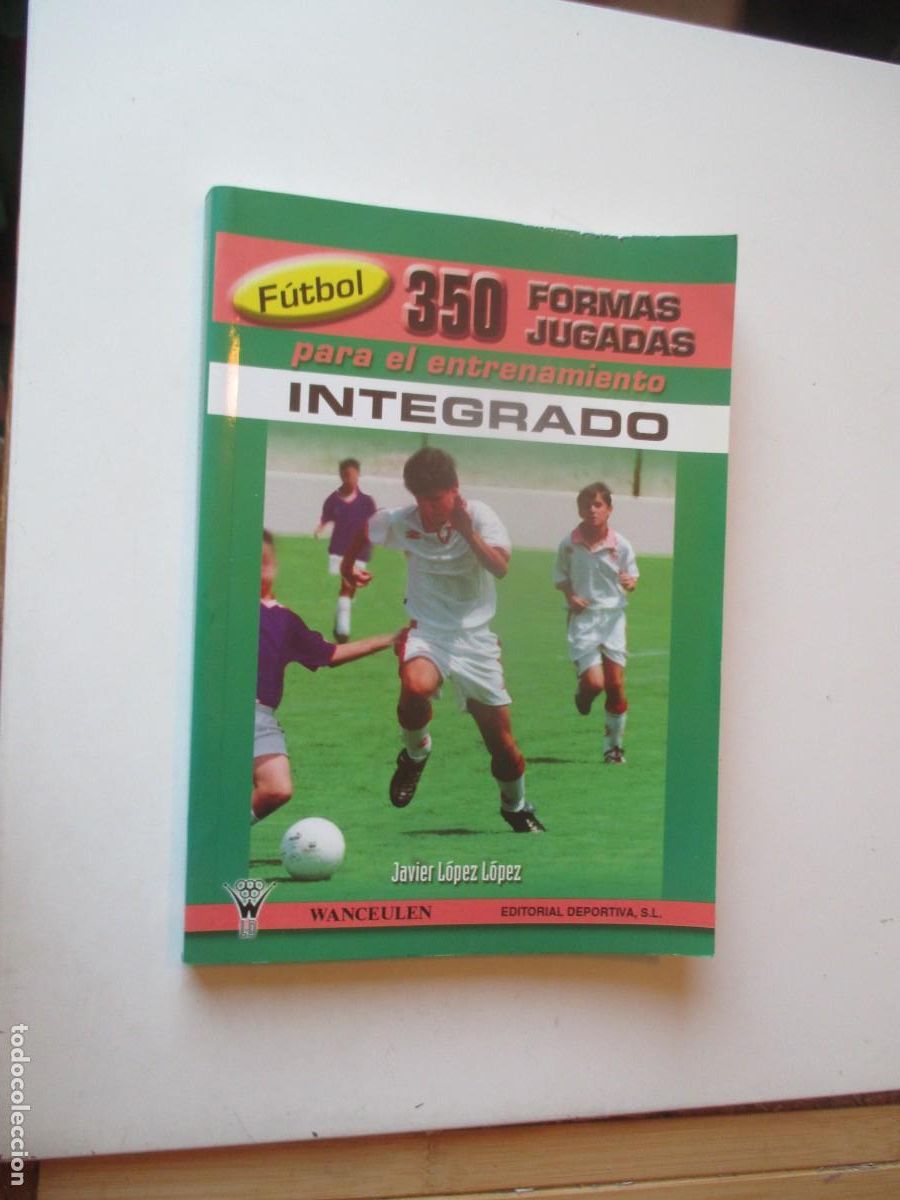 Coleccionismo deportivo: JAVIER L&Oacute;PEZ L&Oacute;PEZ F&uacute;tbol 350 formas jugadas para el entrenamiento integrado W40314