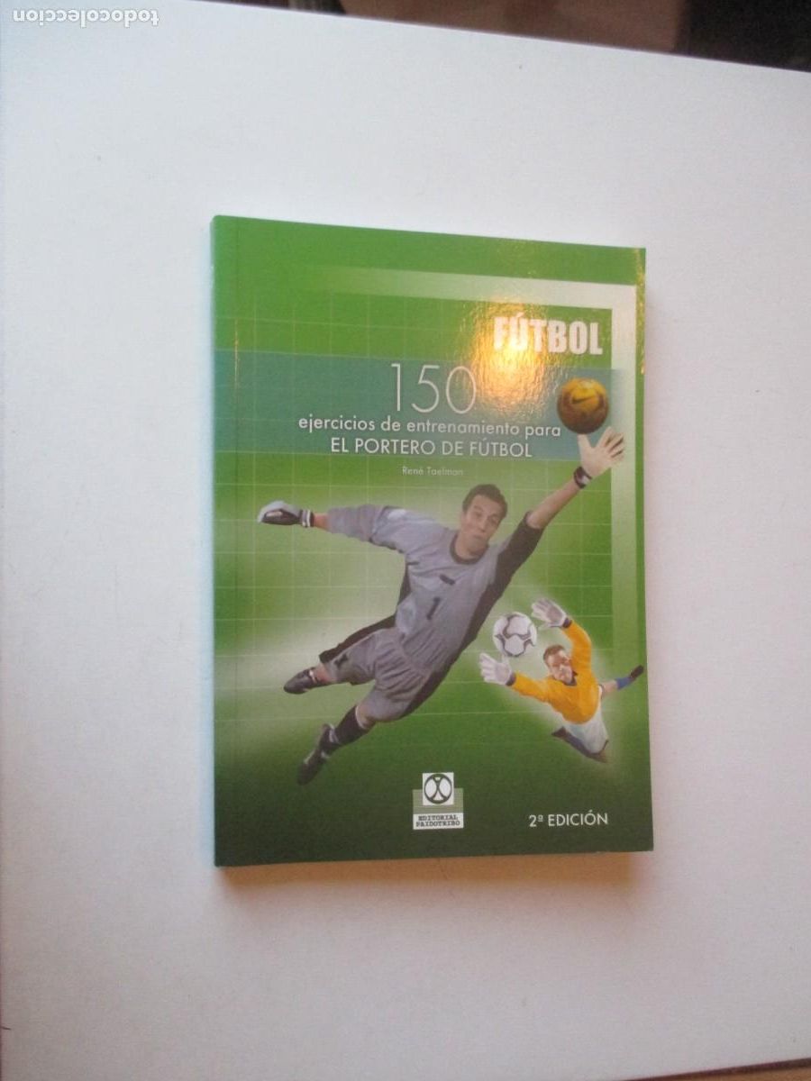 Coleccionismo deportivo: REN&Eacute; TAELMAN 150 Ejercicios de entrenamiento para el portero de f&uacute;tbol W40320