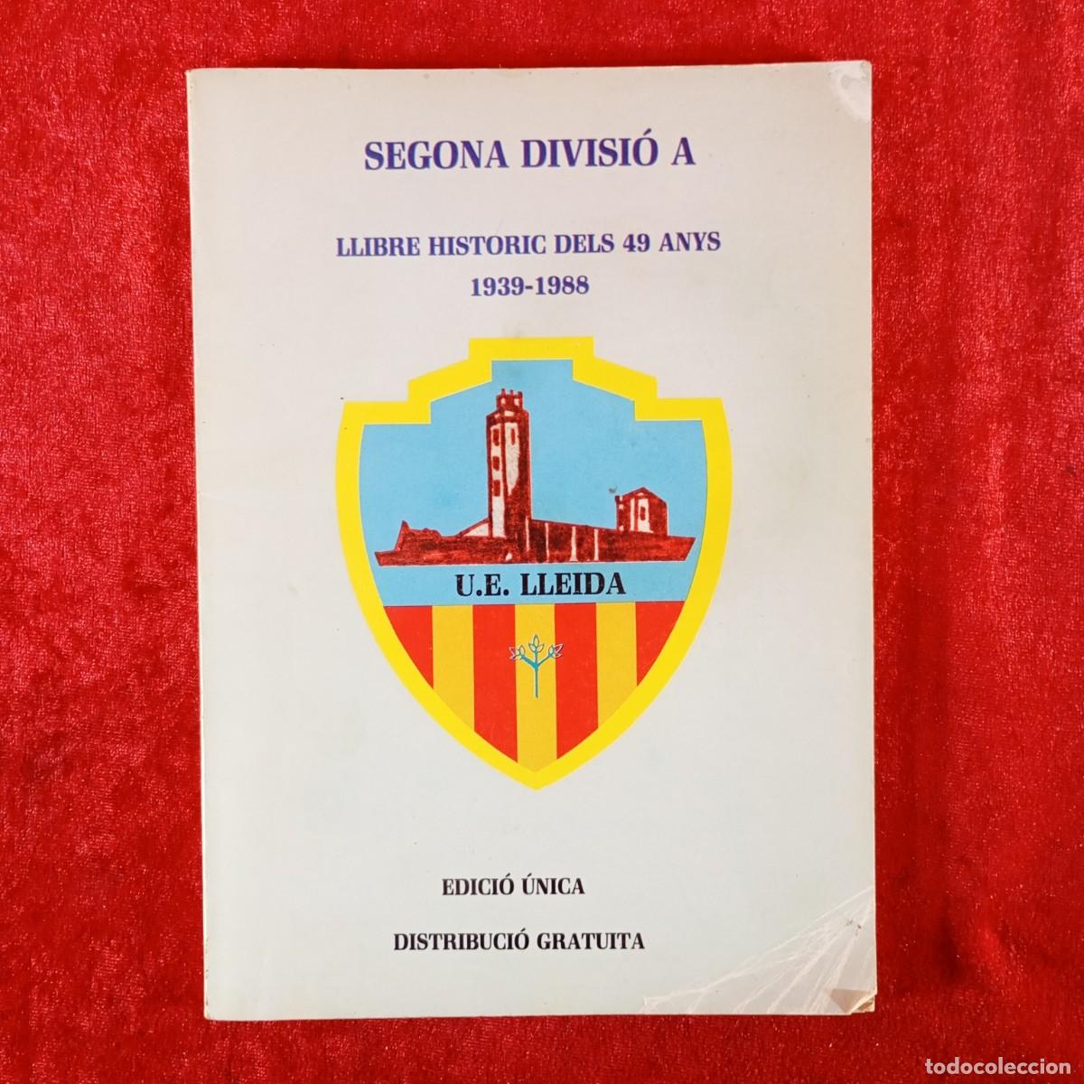 Coleccionismo deportivo: SEGONA DIVISI&Oacute; A - LLIBRE HISTORIC DELS 49 ANYS, 1939-1988 - U.E. LLEIDA - EDICI&Oacute; &Uacute;NICA / 5237