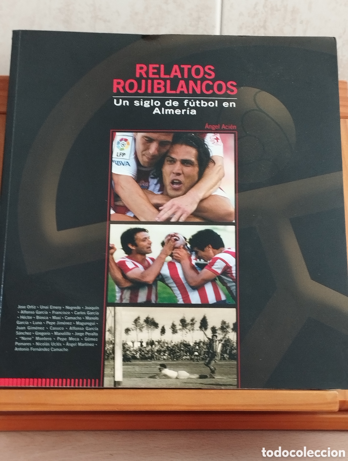 Coleccionismo deportivo: LIBRO FUTBOL RELATOS ROJIBLANCOS UN SIGLO DE FUTBOL EN ALMER&Iacute;A - &Aacute;NGEL ACIEN