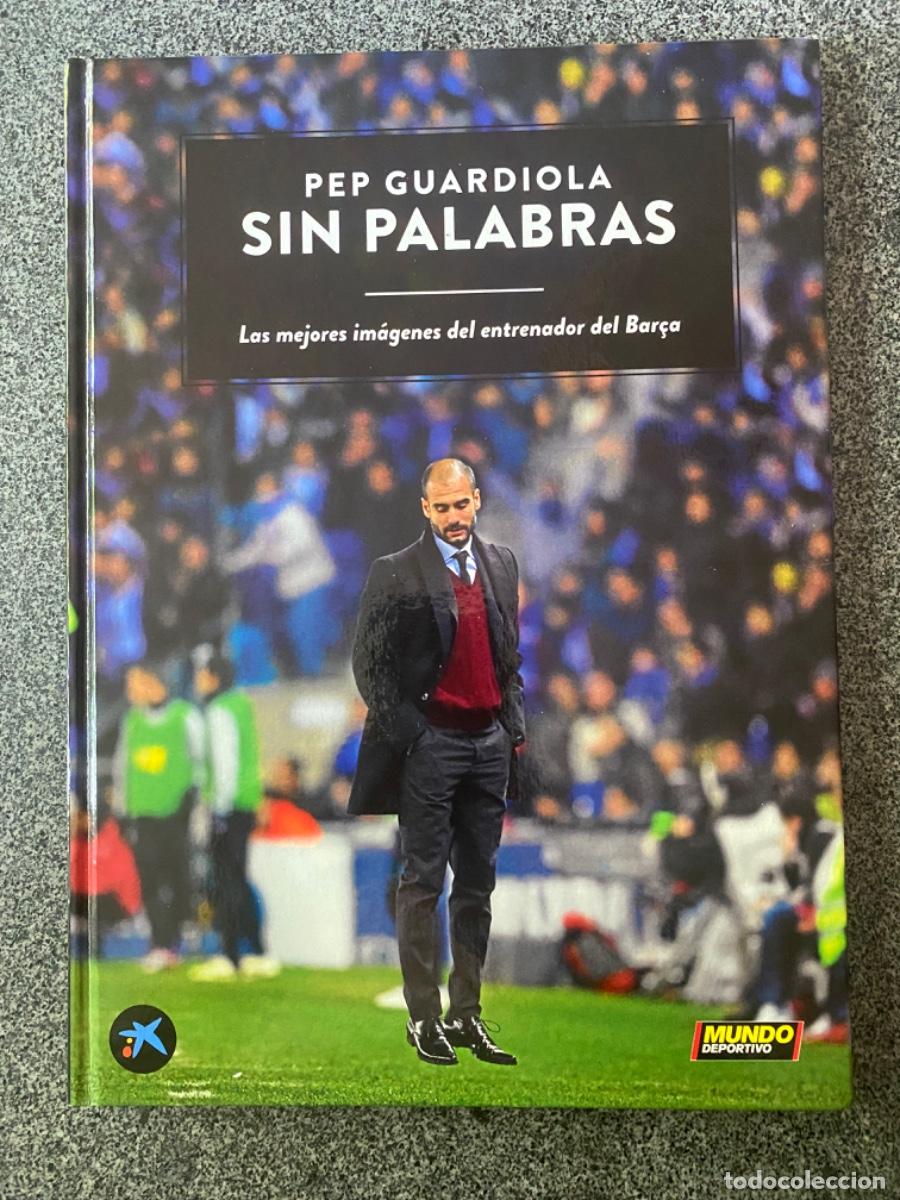 Coleccionismo deportivo: PEP GUARDIOLA - SIN PALABRAS - SUS MEJORES IM&Aacute;GENES - 1&ordf; EDICI&Oacute;N - EL MUNDO DEPORTIVO - 2012