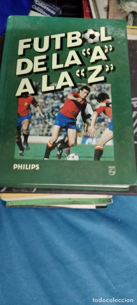 Coleccionismo deportivo: FUTBOL DE LA A A LA Z. PHILIPS. JOSE M&ordf; CASANOVAS Y JOAN VALLS. TAPA DURA. LIBRO M-58