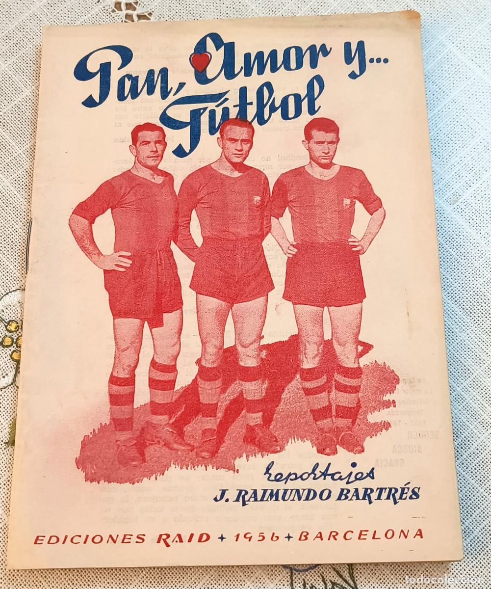 Coleccionismo deportivo: LIBRO F&Uacute;TBOL | PAN, AMOR Y F&Uacute;TBOL - J. RAIMUNDO BARTR&Eacute;S - 1956