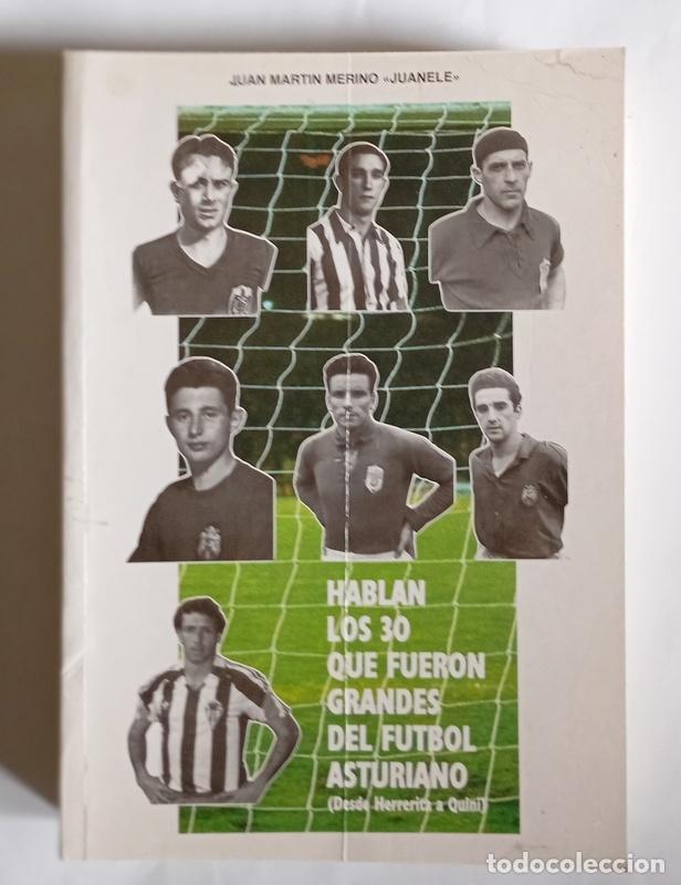 Coleccionismo deportivo: HABLAN LOS 30 QUE FUERON GRANDES DEL FUTBOL ASTURIANO (DESDE HERRERITA A QUINI) - JUAN MARTIN MERINO