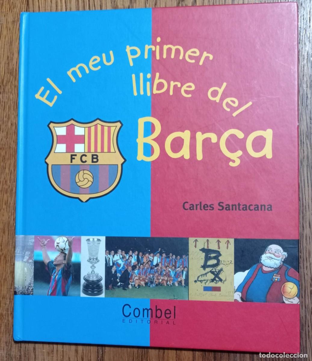 Coleccionismo deportivo: EL MEU PRIMER LLIBRE DEL BAR&Ccedil;A - CARLES SANTACANA- COMBEL 2004 CATAL&Aacute;N