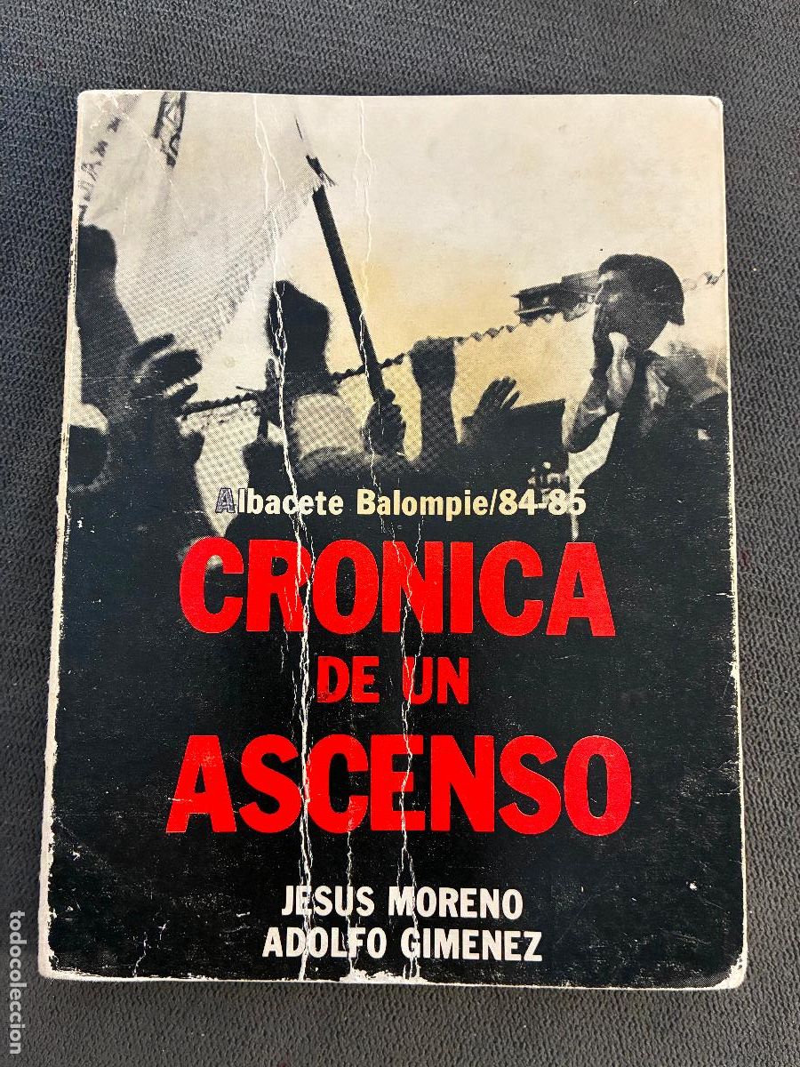 Coleccionismo deportivo: Albacete Balompi&eacute; 84 85 cr&oacute;nica de un ascenso Jes&uacute;s Moreno Adolfo Jim&eacute;nez 200 paginas a&ntilde;o 1985